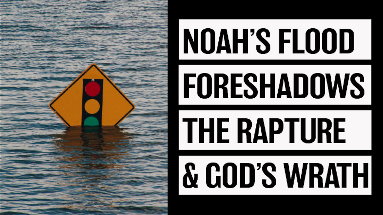 7 Year Tribulation & The Rapture Prefigured In Noah's Flood