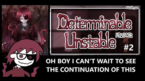 Determinable Unstable - We Learn More About Her & She is Just Freakishly Charming AF | P.2