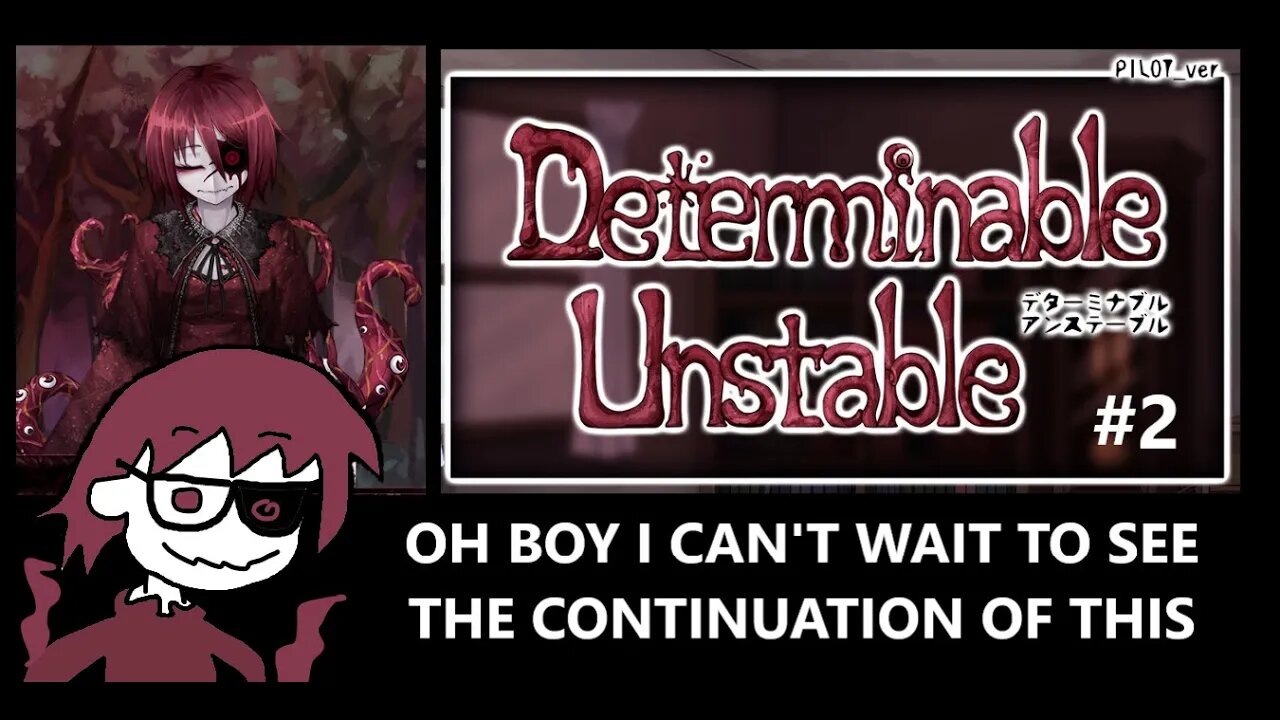 Determinable Unstable - We Learn More About Her & She is Just Freakishly Charming AF | P.2