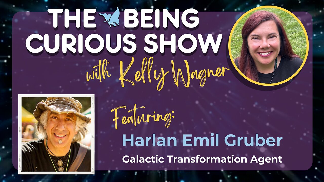 Ep 137: The Being Curious Show with Harlan Emil Gruber a Galactic Transformation Agent