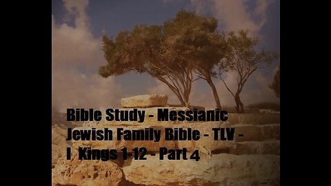 Bible Study - Messianic Jewish Family Bible - TLV - I Kings 1-12 - Part 4