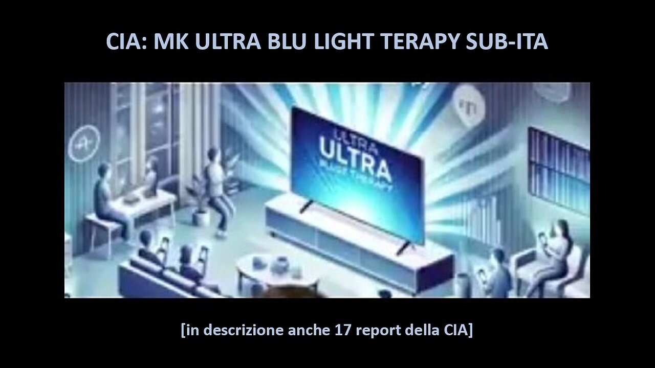 CIA: MK ULTRA BLU LIGHT THERAPY sub-ita [in descrizione anche 17 report della CIA]