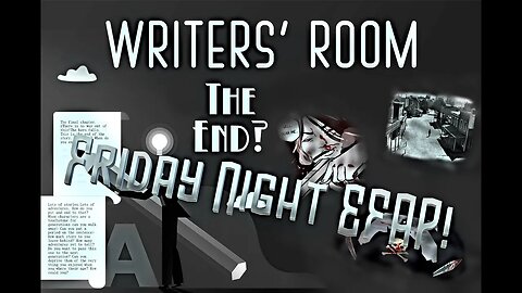 Friday Night EFAP! Writer's Room Episode3: The End?