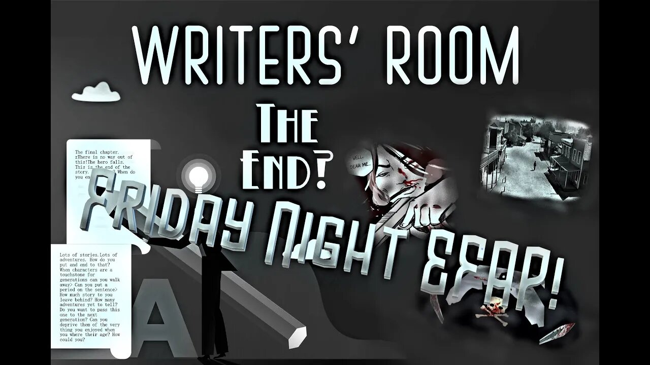 Friday Night EFAP! Writer's Room Episode3: The End?