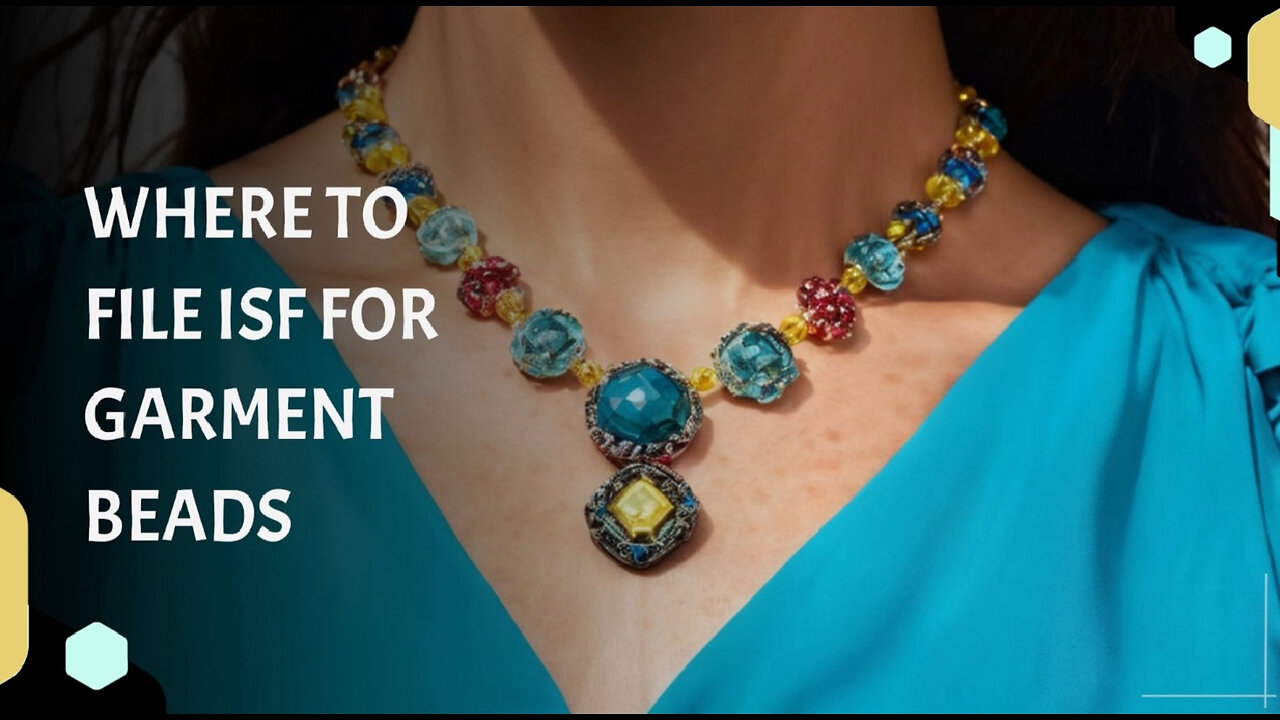 Hassle-Free ISF Filing for Garment Beads: Why You Need a Customs Broker!