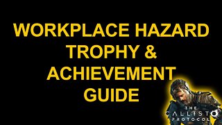 Workplace Hazard - The Callisto Protocol - Trophy / Achievement Guide