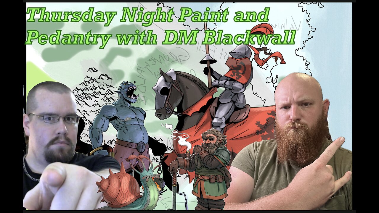 Thursday Night Painting and Pedantry with DM Blackwall