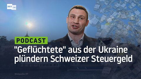 Wie sich aus der Ukraine "Geflüchtete" am Steuergeld des kleinen Schweizers bereichern