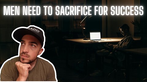 You Have to Sacrifice for Success