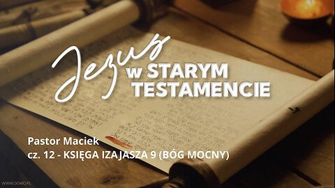 2023.03.27 - ChIBiM - JEZUS W ST cz.12 - IZAJASZA 9 BOG MOCNY - Pastor Maciek