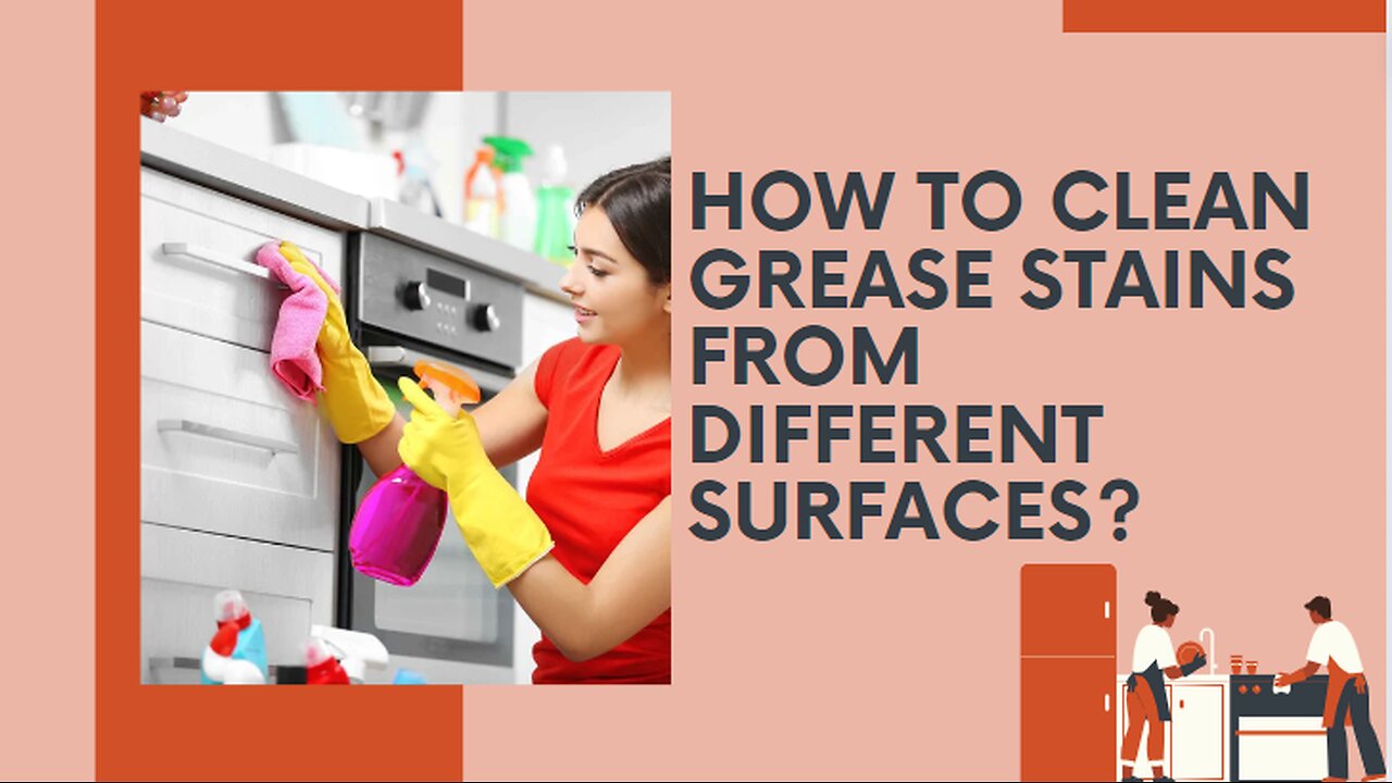 How To Clean Grease Stains From Different Surfaces?