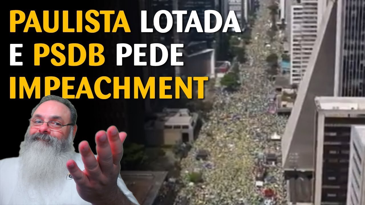 Manifestação gigantesca em São Paulo expõe plano do PSDB