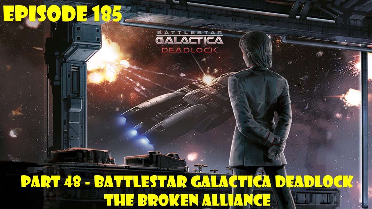 EPISODE 185 - Battlestar Galactica Deadlock + The Broken Alliance - Part 48