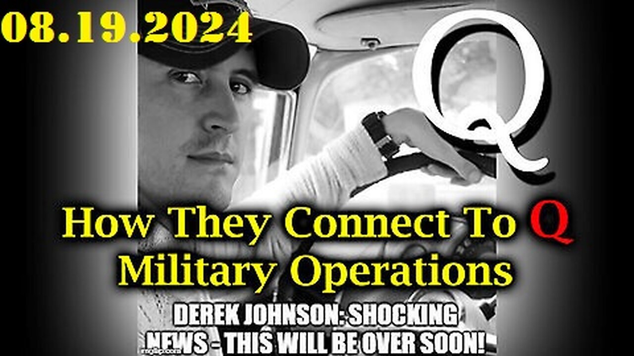 Derek Johnson SHOCKING - How They Connect to Q, Military Operations