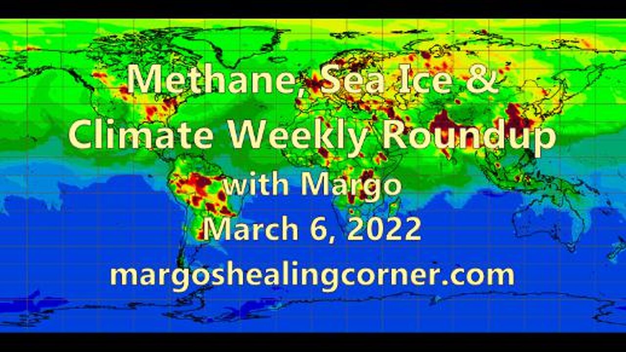 Methane, Sea Ice & Climate Weekly Roundup with Margo (Mar. 6, 2022)