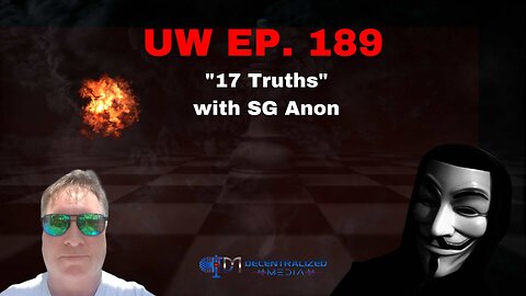 Unrestricted Warfare Ep. 189 | "17 Truths" with SG Anon