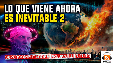 Lo Que Viene Ahora es Inevitable 2 | Supercomputadora Predice lo que Viene