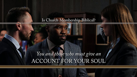 Is Church Membership Biblical? You and Those Who Give Account for Your Soul