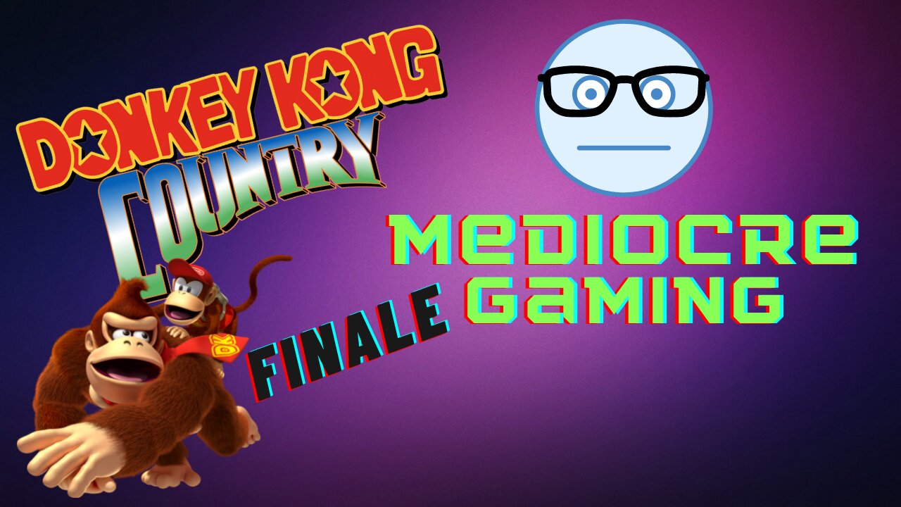 Mediocre Gaming - Donkey Kong Country Finale - Deaths Abound