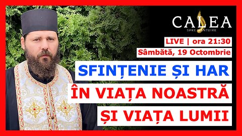🔴 LIVE #900 - SFINȚENIE ȘI HAR ÎN VIAȚA NOASTRĂ ȘI VIAȚA LUMII || Pr. ELEFTERIE