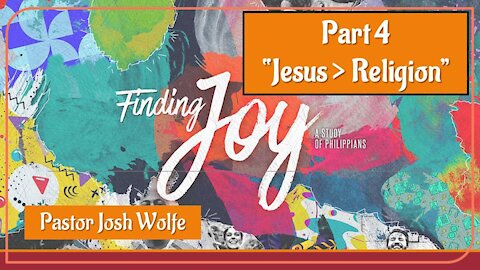 Finding Joy Part 4 "Jesus is greater than religion"
