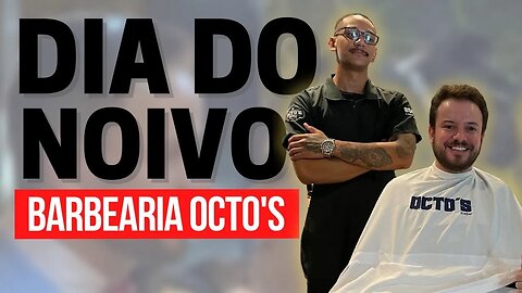 DIA DO NOIVO BARBEARIA OCTOS