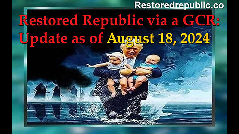 Restored Republic via a GCR Update as of August 18, 2024