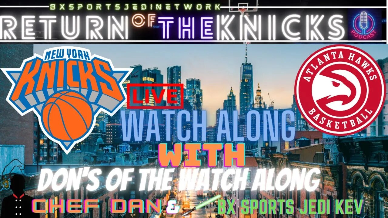 🏀🏀 KNICKS VS HAWKS LIVE🍿WATCH-ALONG KNICK Follow Party /RETURN OF THE KNICKS PODCAST