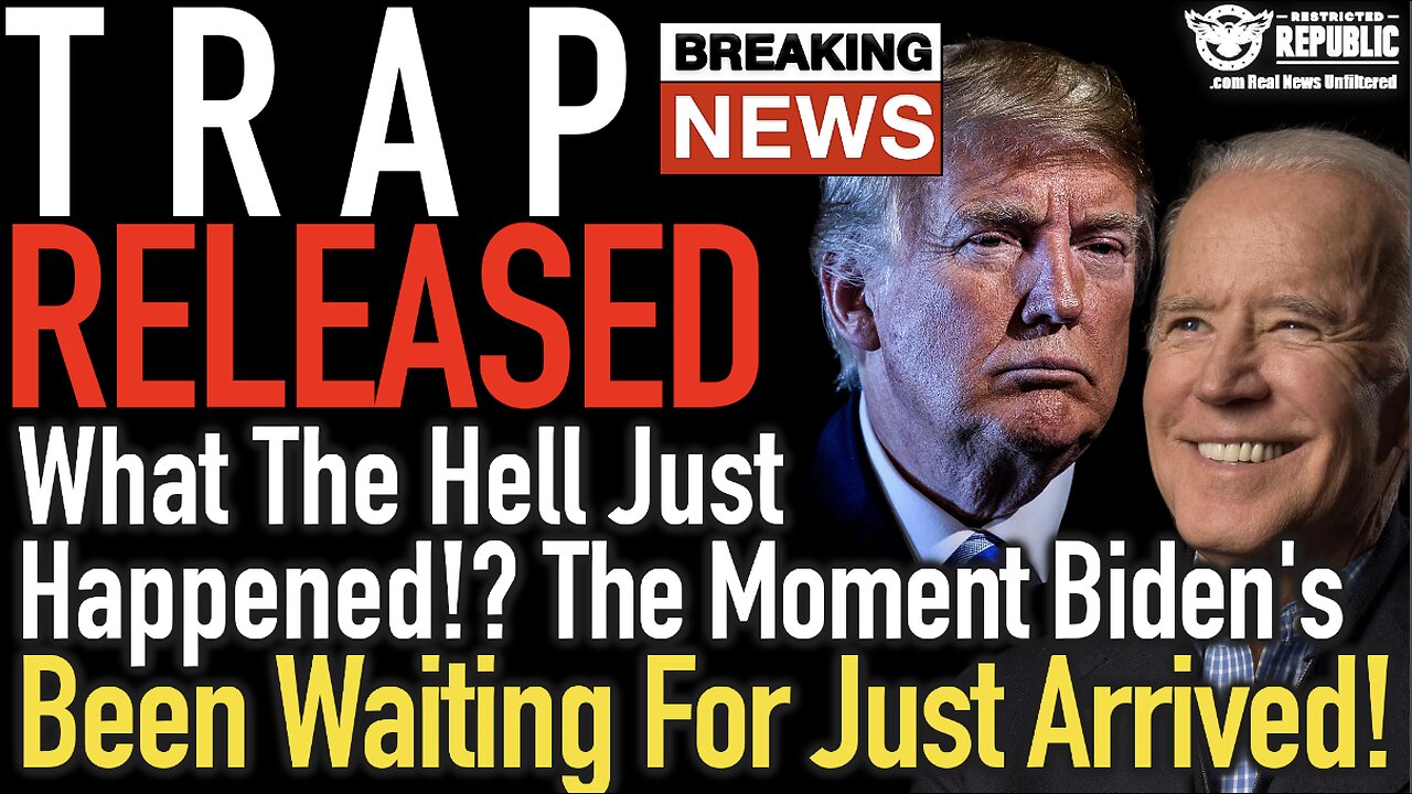 Trap Released! What the Hell Just Happened!? The Moment Biden’s Been Waiting For, Just Arrived!