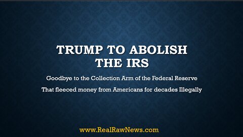 When Trump Takes Office, He Will Abolish The IRS
