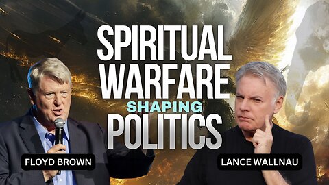 How Spiritual Warfare is Quietly Shaping Politics - Floyd Brown Reveals All