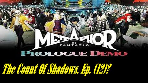 The Count Of Shadows. Metaphor Refantazio. Ep. (12)? #metaphorrefantazio