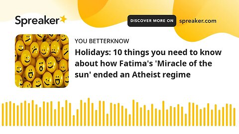 Holidays: 10 things you need to know about how Fatima's 'Miracle of the sun' ended an Atheist regime