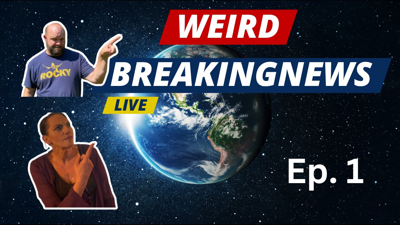 WEIRD BREAKING NEWS: EP. 1