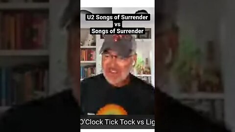 Todd Nemet, U2 Songs of Surrender vs Songs of Surrender Lights of Home vs 11 O’Clock Tick Tock
