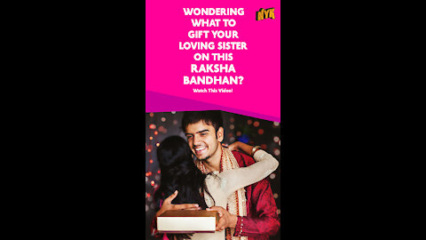Top 3 Amazing Raksha Bandhan Gift Ideas For Sisters