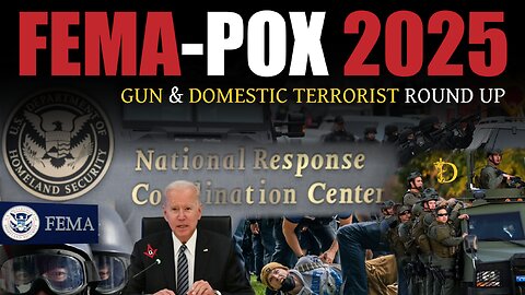 FEMA POX 2025: Gun & Domestic Terrorist Round Up - Full Film