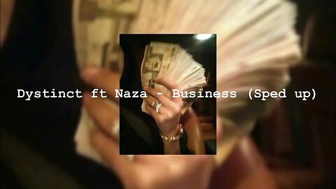 Dystinct ft Naza - Business (Sped up)