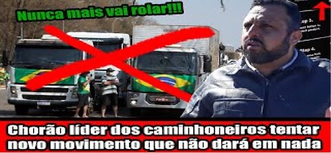 Chorão líder dos caminhoneiros tentar novo movimento que não dará em nada