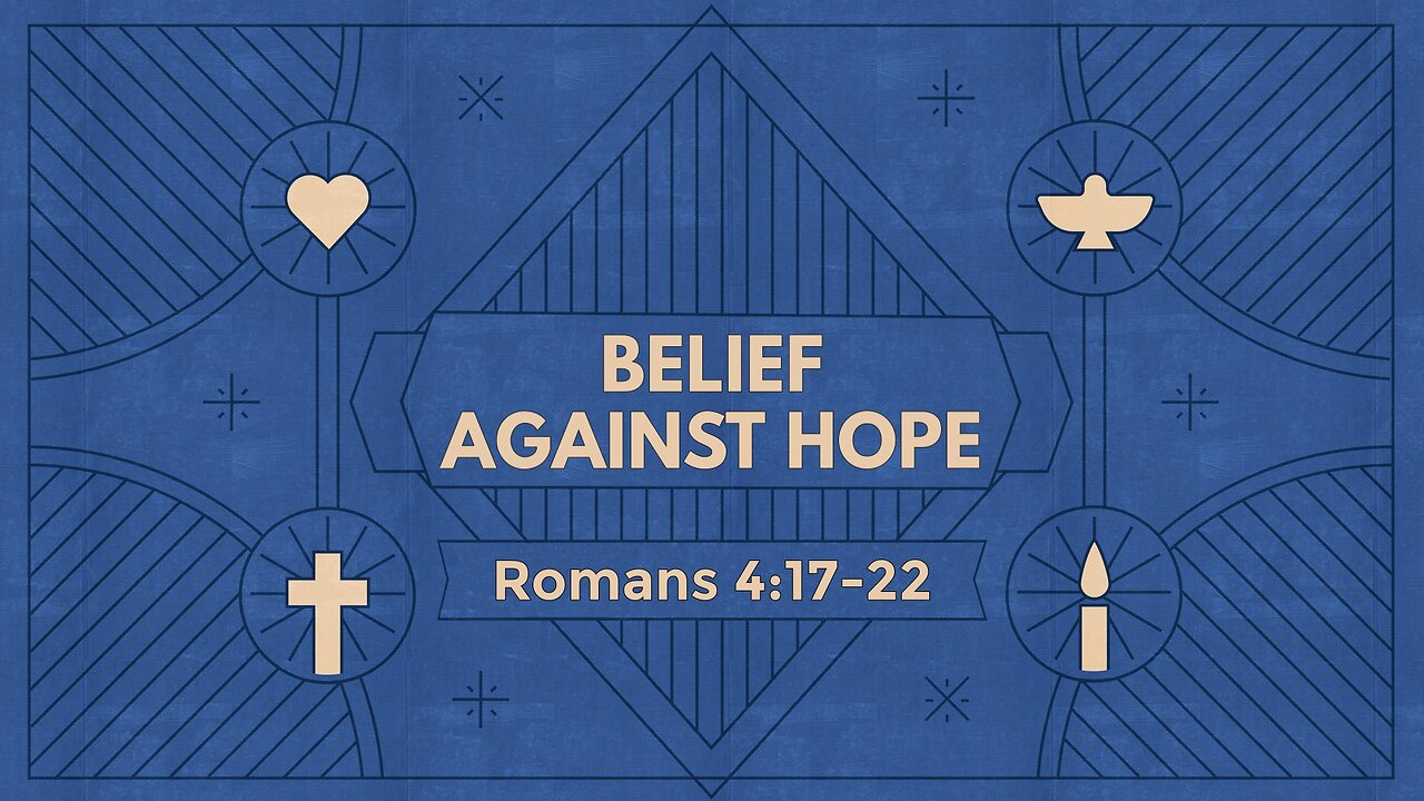 Dec. 8, 2024 - Sunday PM MESSAGE - Belief Beyond Hope (Rom. 4:17-22)