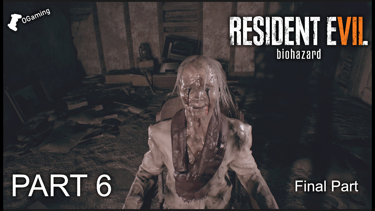 Resident Evil 7: Biohazard | Final Part | Gameplay part 6 | OGamingRumble