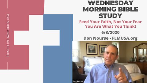 Feed Your Faith Not Your Fear, You Are What You Think! - Bible Study | Don Nourse - FLMUSA 6/3/2020