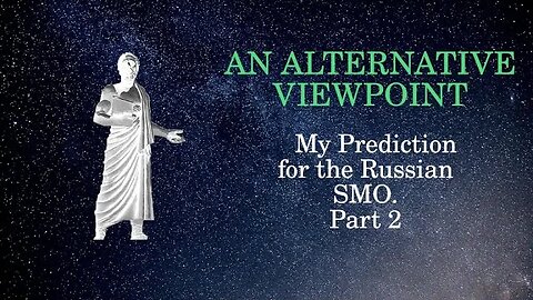 An Alternative Viewpoint: My Prediction for the Russian SMO. Part 2