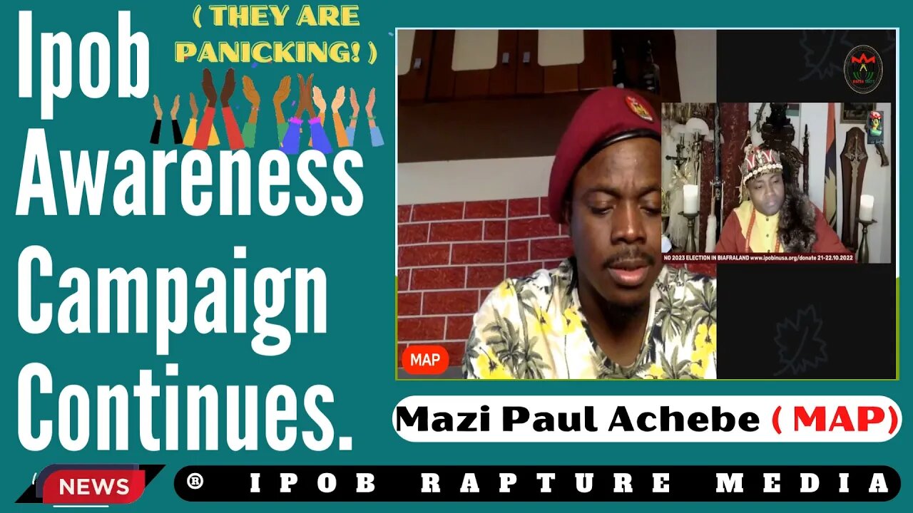 Join Mazi Paul Achebe Ipob Awareness Campaign On Free MNK ( THEY ARE PANICKING )