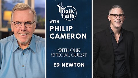Daily Faith with Philip Cameron: Special Guest Pastor Ed Newton