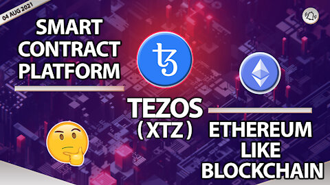 TEZOS (XTZ) A SMART CONTRACT PLATFORM ETHEREUM LIKE BLOCKCHAIN