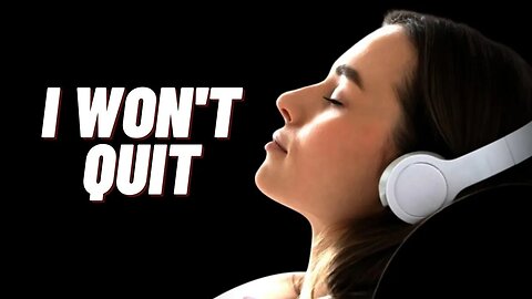 I WON'T QUIT - Motivational Speech