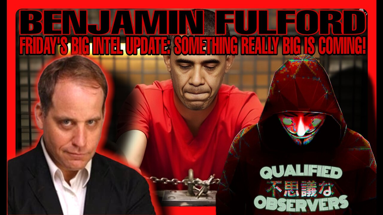 BENJAMIN FULFORD FRIDAY’S BIG INTEL UPDATE: SOMETHING BIG IS COMING!