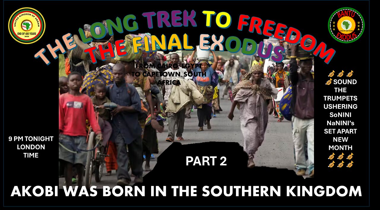 AFRICA IS THE HOLY LAND || THE LONG TREK TO FREEDOM - AKOBI WAS BORN IN THE SOUTHERN KINGDOM PART 2