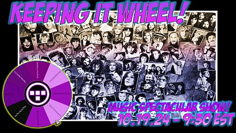 🚨Keeping it Wheel!- Music Spectacular Show! 10.19.24 - 9:30 EST🚨